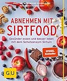 Abnehmen mit Sirtfood: Gesünder essen und besser leben mit dem Schutzenzym Sirtuin (GU Ratgeber Ernährung (Gesundheit))