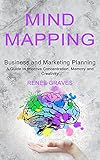 Mind Mapping: A Guide to Improve Concentration, Memory and Creativity (Business and Marketing Planning)