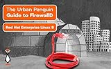 Firewalls Using FirewallD: Red Hat Enterprise Linux 8 (English Edition)