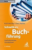 Schnellkurs Buchführung: Kaufmännisches Grundwissen (Beck kompakt)