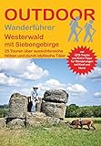 Westerwald mit Siebengebirge 25 Touren über aussichtsreiche Höhen und durch idyllische Täler (Outdoor Regional)