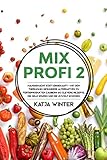Mixprofi 2: Hausgemacht statt eingekauft - Mit dem Thermomix gesündere Alternativen zu Fertigprodukten zaubern. 80 clevere Rezepte, die Geld sparen und die Umw