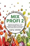 Mixprofi 2: Hausgemacht statt eingekauft - Mit dem Thermomix gesündere Alternativen zu Fertigprodukten zaubern. 80 clevere Rezepte, die Geld sparen und die Umw