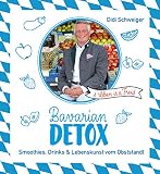 Bavarian Detox: Smoothies, Drinks & Lebenskunst vom Ob