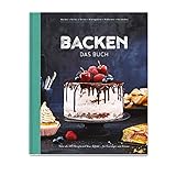 Backen - Das Buch: Mehr als 100 Rezepte mit Wow-Effekt für Einsteiger und Kö