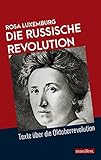 Die Russische Revolution: Texte über die Oktoberrevolution (Marxistische Schriften)