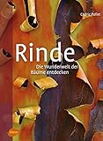 Rinde: Die Wunderwelt der Bäume entdeck