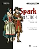 Spark in Action, Second Edition: Covers Apache Spark 3 with Examples in Java, Python, and S