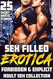 25 SEX FILLED EROTIC SHORT STORIES (ADULT COLLECTION) (FORBIDDEN AND EXPLICIT EROTICA) (English Edition)