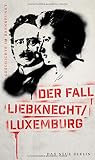 Geschichte im Brennpunkt - Der Fall Liebknecht/Luxemburg
