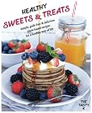 Healthy Sweets & Treats: Simple, Guilt-free and Delicious Plant-based Recipes for a Healthy Way of L