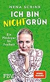 Ich bin nicht grün: Ein Plädoyer für Freiheit (SPIEGEL-Bestseller)