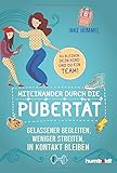 Miteinander durch die Pubertät: Gelassener begleiten, weniger streiten, in Kontakt bleiben. So bleiben dein Kind und du ein Team!