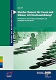 Gleiche Chancen für Frauen und Männer mit Berufsausbildung?: Berufswechsel, unterwertige Erwerbstätigkeit und Niedriglohn in Deutschland (Berichte zur beruflichen Bildung)