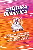 Leitura dinâmica: Torne-se um leitor melhor, mais rápido e aprenda rápido; duplique (ou triplique) sua velocidade de leitura! (Portuguese Edition)