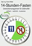 14-Stunden-Fasten: Gewichtsmanagement für Diät-Muffel - einfach - natürlich - k