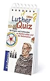 Luther-Quiz: 99 Fragen und Antworten zu Martin Luther und der R