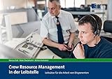 Crew Resource Management in der Leitstelle: Leitsätze für die Arbeit von Disp