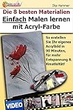Die 8 besten Materialien Einfach Malen lernen mit Acryl-Farbe: So erstellen Sie Ihr eigenes Acrylbild in 90 Minuten, für mehr Entspannung und Kreativität! ... lernen mit Acryl, Acrylmalerei lernen 2)
