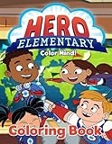 Color Mind! - Hero Elementary Coloring Book: A Creative Coloring Book For Kids And A Great Idea For Exclusive G