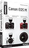 Canon EOS M: Das praxisnahe Kamerahandbuch (Pearson Photo)