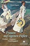 Frauen auf eigenen Füßen: Freiheit – Abenteuer – Unabhängigkeit (Elisabeth Sandmann im it)