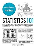 Statistics 101: From Data Analysis and Predictive Modeling to Measuring Distribution and Determining Probability, Your Essential Guide to Statistics (Adams 101)