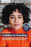 Praktikum im Consulting: Die besten Praktika bei Unternehmensberatungen: Visiting Associate, Fellow Intern oder Gap Y