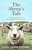 The Sheep’s Tale: The story of our most misunderstood farmyard animal (English Edition)