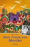 Mein Traum von Mexiko: Biografischer R