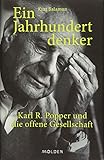 Ein Jahrhundertdenker: Karl R. Popper und die offene G