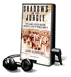 Shadows in the Jungle: The Alamo Scouts Behind Japanese Lines in World War II [With Earbuds] (Playaway Adult Nonfiction)