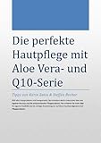 Die perfekte Hautpflege mit Aloe Vera und Q10-S