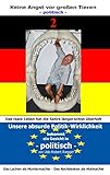 Keine Angst vor Großen Tieren - politisch - 2: Unsere absurde Politik-Wirklichkeit bekommt ein Gesicht Zähne zeigen - auch mit Tränen in den Aug