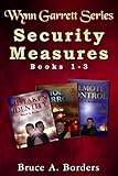 Security Measures: Wynn Garrett Series Books 1-3 (The Wynn Garrett Series) (English Edition)