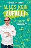 Alles kein Zufall!: Liebe, Geld, Fußball - so berechnen Sie den Erfolg (Unterhaltsame und alltagstaugliche Mathe-Tricks für jede Lebenslage)