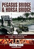 Pegasus Bridge and Merville Battery: British 6th Airborne Division Landings in Normandy D-Day 6th June 1944 (Battleground Europe)