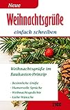 Weihnachtsgrüße: einfach schreiben - Weihnachtsgrüße im Baukasten-Prinzip - Besinnliche Grüße - Humorvolle Grüße - Weihnachtsgedichte - Liebe Wünsche (Wünsche und Grüße)