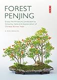 Forest Penjing: Enjoy the Miniature Landscape by Growing, Care and Appreciation of Chinese Bonsai Trees (English Edition)