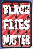 Black Flies Matter: Perfect Gift For: Mother's Day, Fathers' Day, Easter Gifts, Christmas Gifts,Stocking Stuffers, Secret Santas, Gift ... Gifts ,Get Well Soon Gifts, Thank You G