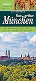 Das grüne München: Auf Erkundungstour durch historische Gärten und Parks (München Minis)