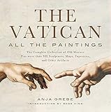 Vatican: All the Paintings: The Complete Collection of Old Masters, Plus More than 300 Sculptures, Maps, Tapestries,