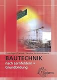 Grundlagen, Formeln, Tabellen, Verbrauchswerte: Bautechnik nach Lernfeldern Grundbildung