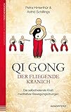 Qi Gong – Der fliegende Kranich: Die selbstheilende Kraft meditativer Bewegungsübung