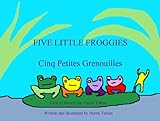 Five Little Froggies/ Cinq Petites Grenouilles (English Edition)