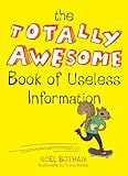 The Totally Awesome Book of Useless Information (English Edition)