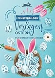 Fensterbilder Vorlagen Ostern für den Kreidemarker: Wiederverwendbare, abwechslungsreiche Motive rund um Ostern! Fenster bemalen mit dem abwischbaren Kreidestift!