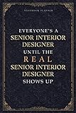 Notebook Planner Everyone’s A Senior Interior Designer Until The Real Senior Interior Designer Shows Up Luxury Job Title Cover: Daily Journal, Small ... Daily, 6x9 inch, 120 Pages, A5, J