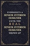 Notebook Planner Everyone’s A Senior Interior Designer Until The Real Senior Interior Designer Shows Up Luxury Job Title Cover: Daily Journal, Small ... Daily, 6x9 inch, 120 Pages, A5, J