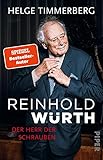 Reinhold Würth: Der Herr der Schrauben | Die Biografie eines der größten deutschen U